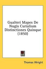 Gualteri Mapes De Nugis Curialium Distinctiones Quinque (1850) - Thomas Wright (editor)