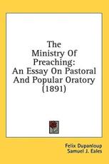 The Ministry of Preaching - Felix Antoine Philibert Dupanloup (author)