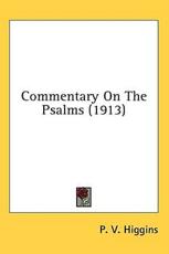 Commentary On The Psalms (1913) - P V Higgins (author)