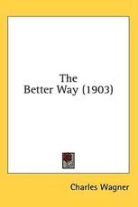 The Better Way (1903) - Charles Wagner (author)