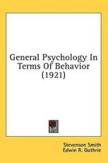General Psychology In Terms Of Behavior (1921) - Stevenson Smith, Edwin R Guthrie
