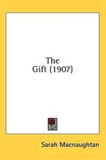The Gift (1907) - Sarah Macnaughtan (author)