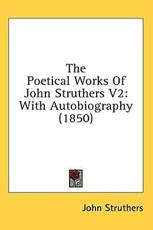 The Poetical Works Of John Struthers V2 - John Struthers