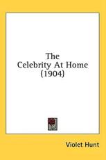 The Celebrity at Home (1904) - Violet Hunt (author)