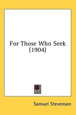 For Those Who Seek (1904) - Samuel Stevenson (author)
