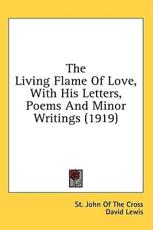 The Living Flame of Love, with His Letters, Poems and Minor Writings (1919)