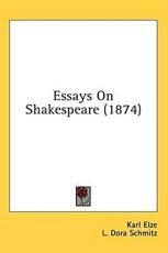 Essays On Shakespeare (1874) - Karl Elze (author), L Dora Schmitz (translator)