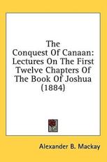 The Conquest of Canaan - Alexander B MacKay (author)