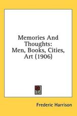 Memories And Thoughts - Frederic Harrison (author)