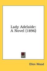 Lady Adelaide - Ellen Wood (author)