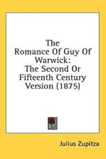 The Romance of Guy of Warwick - Julius Zupitza (editor)