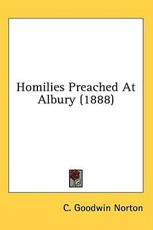 Homilies Preached At Albury (1888) - C Goodwin Norton