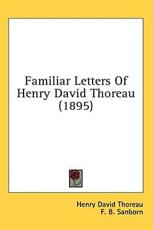 Familiar Letters of Henry David Thoreau (1895) - Henry David Thoreau (author)