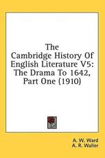 The Cambridge History of English Literature V5 - A W Ward (editor)