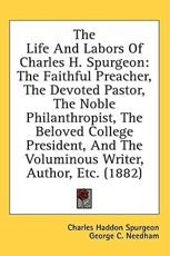 The Life and Labors of Charles H. Spurgeon - Charles Haddon Spurgeon (author)