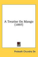 A Treatise On Mango (1897) - Probodh Chundra De (author)