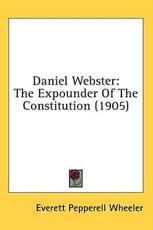 Daniel Webster - Everett Pepperrell Wheeler (author)