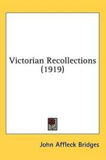 Victorian Recollections (1919) - John Affleck Bridges (author)