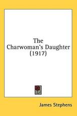 The Charwoman's Daughter (1917) - James Stephens (author)