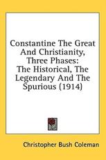 Constantine the Great and Christianity, Three Phases - Christopher Bush Coleman (author)
