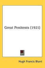 Great Penitents (1921) - Hugh Francis Blunt (author)