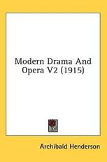 Modern Drama And Opera V2 (1915) - Archibald Henderson (introduction)