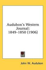 Audubon's Western Journal - John W Audubon