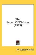 The Secret of Dickens (1919) - W Walter Crotch (author)