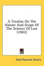 A Treatise On The Nature And Scope Of The Science Of Law (1902) - Syed Karamat Husein (author)