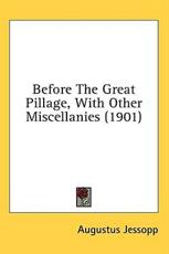 Before the Great Pillage, with Other Miscellanies (1901) - Augustus Jessopp (author)