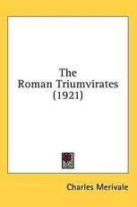 The Roman Triumvirates (1921) - Charles Merivale (author)