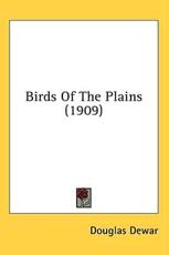 Birds Of The Plains (1909) - Douglas Dewar (author)