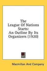 The League Of Nations Starts - MacMillan & Co (author)