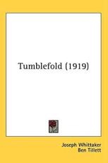 Tumblefold (1919) - Joseph Whittaker, Ben Tillett (foreword)
