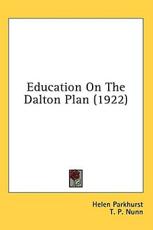 Education On The Dalton Plan (1922) - Helen Parkhurst (author), T P Nunn (introduction)