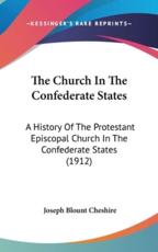 The Church In The Confederate States - Joseph Blount Cheshire (author)