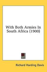 With Both Armies In South Africa (1900) - Richard Harding Davis (author)