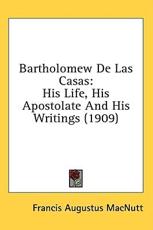 Bartholomew de Las Casas - Francis Augustus Macnutt (author)