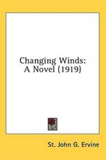 Changing Winds - St John G Ervine (author)