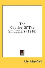 The Captive Of The Smugglers (1918) - John Masefield (author)