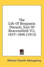 The Life Of Benjamin Disraeli, Earl Of Beaconsfield V2 - William Flavelle Monypenny