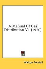 A Manual Of Gas Distribution V1 (1920) - Walton Forstall (editor)