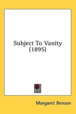 Subject To Vanity (1895) - Margaret Benson (author)