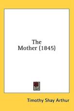 The Mother (1845) - T S Arthur, Timothy Shay Arthur