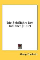 Die Schiffahrt Der Indianer (1907) - Georg Friederici