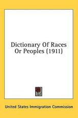Dictionary of Races or Peoples (1911) - United States Immigration Commission (author)