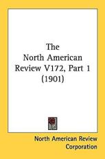 The North American Review V172, Part 1 (1901) - North American Review Corporation (author)