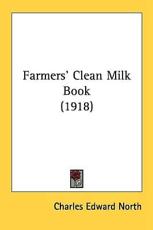 Farmers' Clean Milk Book (1918) - Charles Edward North (author)