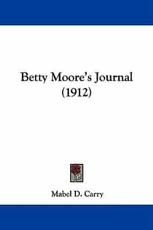 Betty Moore's Journal (1912) - Mabel D Carry (author)