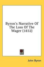 Byron's Narrative Of The Loss Of The Wager (1832) - John Byron